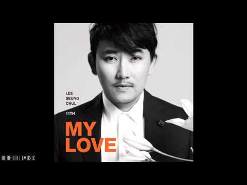 (+) Lee Seung Chul (이승철) - 늦장 부리고 싶어 [11집 MY LOVE]