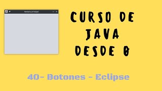 40. JButton | Interfaz gráfica Eclipse | Curso de Java desde cero