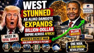 West STUNNED as Aliko Dangote Expands Billion -Dollar Empire Across Africa