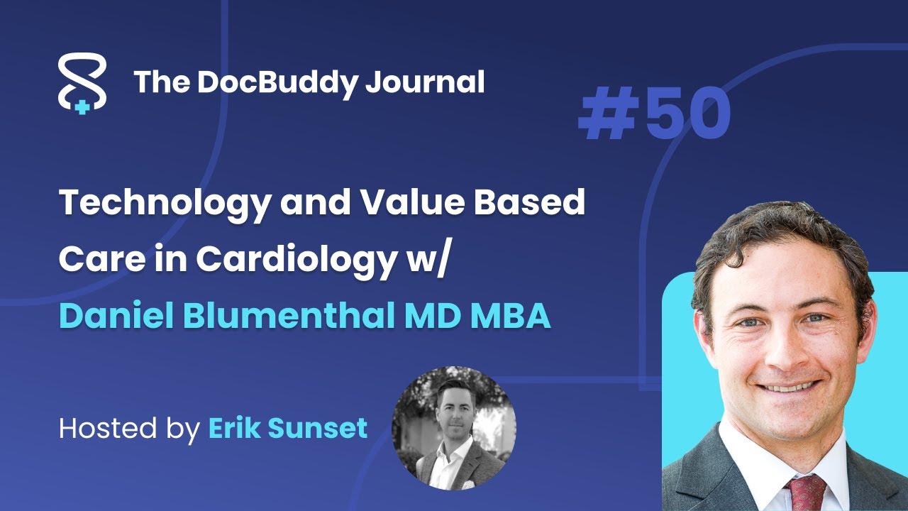 Technology and Value Based Care in Cardiology w/ Daniel Blumenthal MD ...