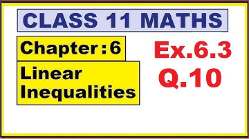 Maths 11 Ex.6.3 (Q.10)  | Ch:6 Linear Inequalities | Ncert | cbse.