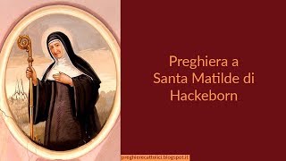 Preghiera a Santa Matilde di Hackeborn