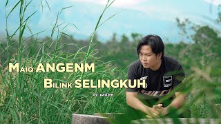 PADLEE - MAIQ ANGENM BILINK SELINGKUH //cipt: padlee