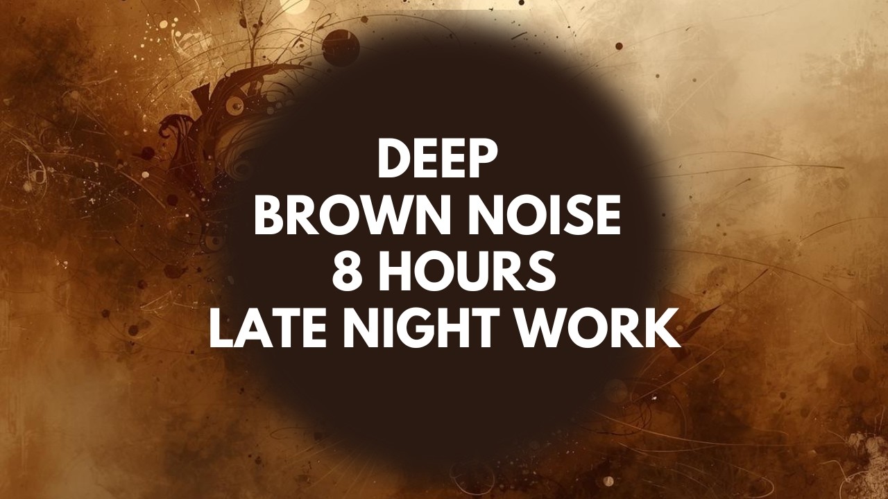 Deep Brown Noise for Deep Work | Late Night Work – 8 Hours Black Screen ...