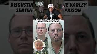 Disgusting Human Jamie Varley Sentenced to Life in Prison