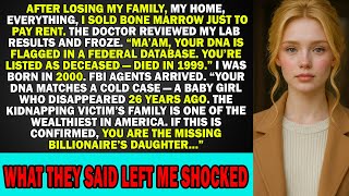 Lost Everything, Sold Bone Marrow for Rent – FBI: “You're a Missing Billionaire's Daughter.”