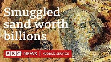 Why is sand being smuggled? - BBC World Service