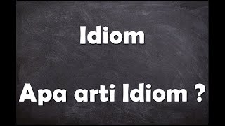 Apa arti kata Idiom ?