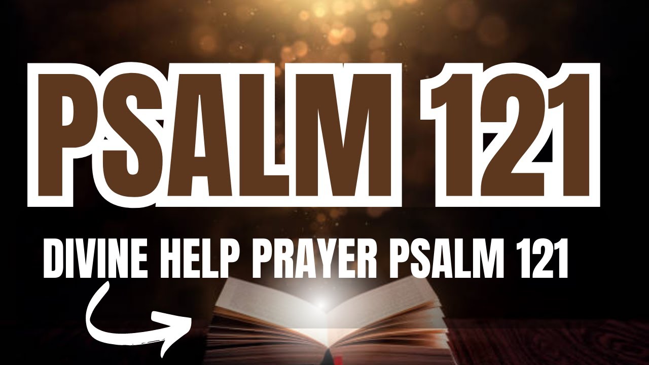 DIVINE HELP PRAYER PSALM 121 - YouTube