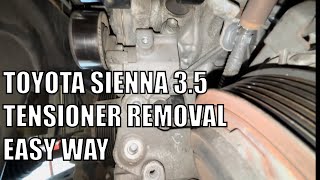 Toyota Sienna 3.5 Tensioner Removal EASY WAY