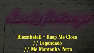 Blessthefall - Keep Me Close(LEGENDADO) PR BR