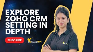 Exploring Zoho CRM Settings in Depth | Klasiinn