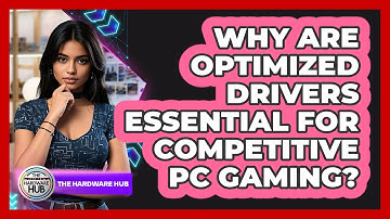 Why Are Optimized Drivers Essential For Competitive PC Gaming? - The Hardware Hub