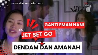 Antara Amanah Dendam Juga Pengorbanan  Jet Set Go gentleman Nani  Divi Film