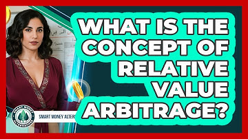 What Is The Concept Of Relative Value Arbitrage?