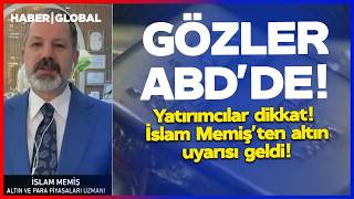 Gözler Abdde Yatırımcılar Dikkat İslam Memişten Altın Uyarısı Geldi