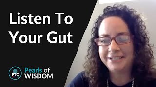 Listen To Your Gut - Kelly Armitage (PTC Pearls of Wisdom)