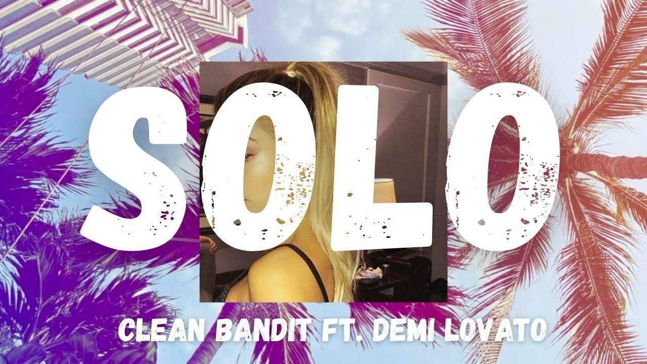 Clean Bandit - Solo (ft. Demi Lovato) Slowed + Reverb 