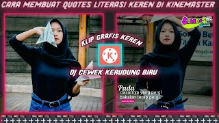 Cara Membuat Quotes Literasi Di Kinemaster 😋DJ Cewek Kerudung Biru🤤