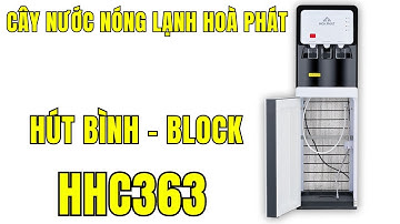Giới thiệu cây nước nóng lạnh hút bình Hoà Phát HHC363
