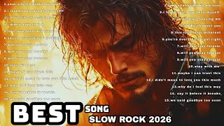 🎧 BEST SLOW ROCK 2026 💔 Emotional Love Songs for Broken Hearts, Lonely Nights & Silent Tears