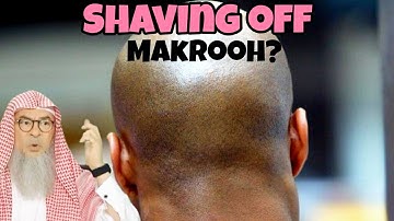 Is shaving off head makrooh? Does shaving bring one closer to Allah? #assim assim al hakeem