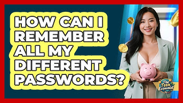 How Can I Remember All My Different Passwords?