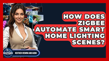 How Does Zigbee Automate Smart Home Lighting Scenes? - NextGen Viewing and Audio
