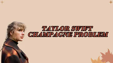 1 HOUR TAYLOR SWIFT - CHAMPAGNE PROBLEM (WITH LYRICS)