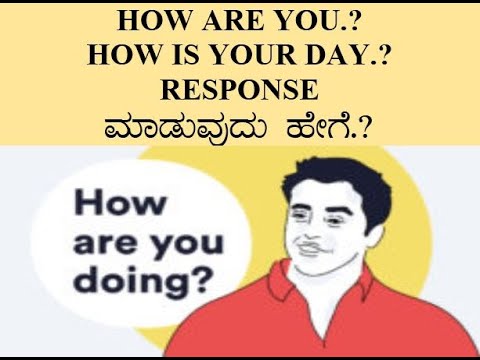 HOW TO RESPOND TO.. HOW ARE YOU.? HOW IS YOUR DAY.? 