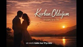 Kurban Olduğum 💔 Duygusal Aşk Şarkısı Kalbin Sesi Tr Yeni 2026