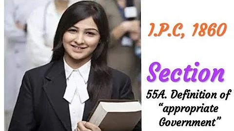 Section 55A of I.P.C- Definition of “appropriate Government” By- Mohit Vashist