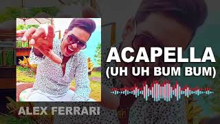 Video thumbnail of "UH UH BUM BUM (Acapella) - Alex Ferrari May / Maio 2019"