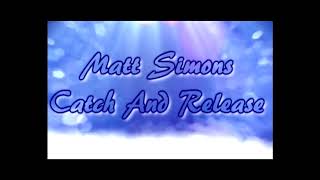 Matt Simons - Catch & Release [Lyrics on screen]