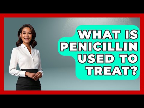 What Is Penicillin Used To Treat Pharmaceutical Insights