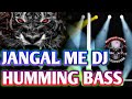 Jangal me sher dj song  private humming track hard bass dj humming mafia x dj raj dj humming