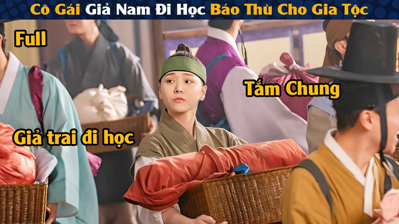 Review Phim: Cô Gái Giả Nam Nhân Đi Học Để Báo Thù Cho Gia Tộc | Full | Người Soạn Phim