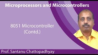 Lecture 31 : 8051 Microcontroller(Contd.)