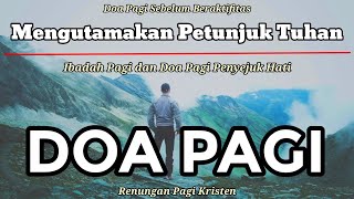 Renungan Pagi Kristen - Doa Pagi - Suara Injil - Saat Teduh Pagi - Mengutamakan Petunjuk Tuhan