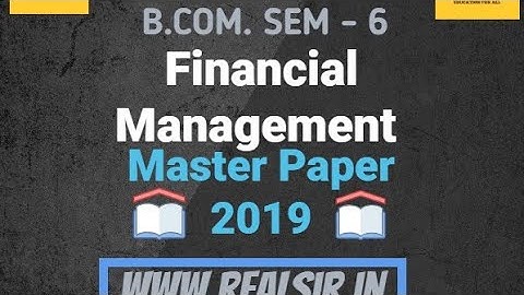 B.COM SEM 6 Financial Management IMP 2019 | Financial Management Most IMP Questions | Gujarat Uni.