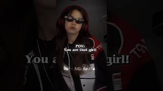 Pov Youre That Girl..