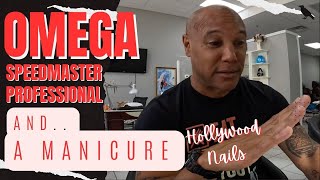 OH MY GOD...OMEGA SPEEDMASTER PROFESSIONAL and A MANICURE| Hollywood Nails| Best watch ever.