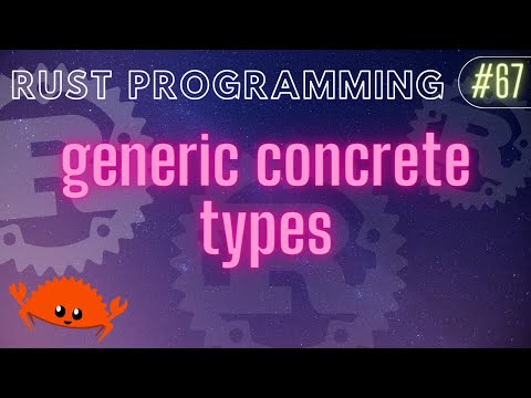 Rust Programming Tutorial #67 - generic concrete types