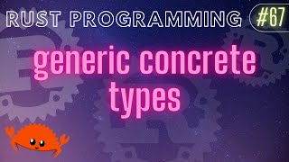 Rust Programming Tutorial #67 - generic concrete types