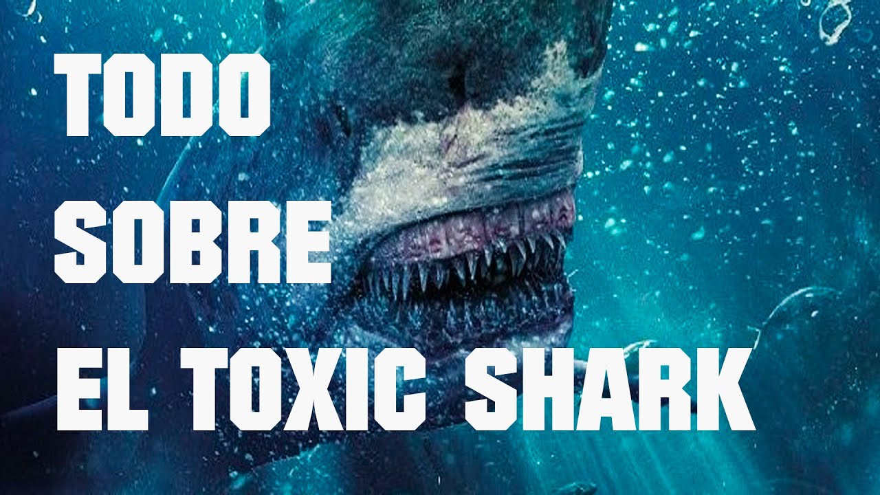 Todo sobre TOXIC SHARK (El Tiburón Toxico) - YouTube.