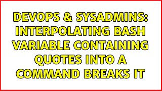 Celebrity DevOps & SysAdmins: Interpolating bash variable containing quotes into a command breaks it Profile