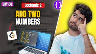 Day 58: LeetCode 2 Add Two Numbers | Linked List + Carry | Google | Meta | Top Interview 150