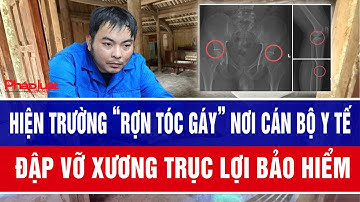Hiện trường “rợn tóc gáy” nơi cán bộ y tế đập vỡ xương trục lợi bảo hiểm