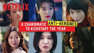 6 charismatic antiheroines to kickstart your year right [ENG SUB]