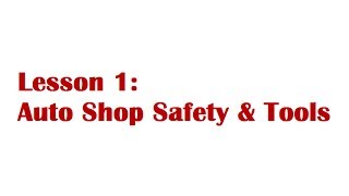 Lesson 1: Auto Shop Safety & Tools